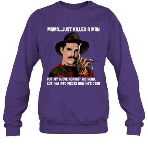 z1b3 mama just killed a man freddy krueger freddie mercury shirts sweatshirt 35 front purple