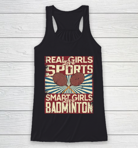 Real girls love sports smart girls love badminton Racerback Tank