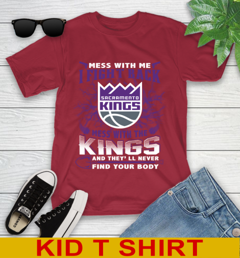 NBA Basketball Sacramento Kings Mess With Me I Fight Back Mess With My Team And They'll Never Find Your Body Shirt Youth T-Shirt 12