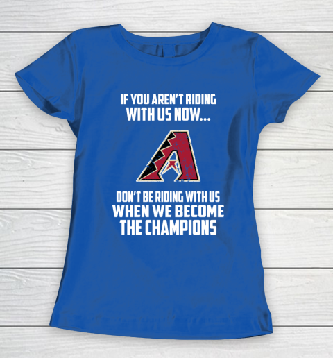 MLB Arizona Diamondbacks Baseball We Become The Champions Women's T-Shirt 8