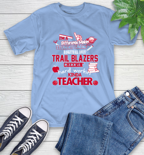 Portland Trail Blazers NBA I'm A Difference Making Student Caring Basketball Loving Kinda Teacher T-Shirt - Image 13