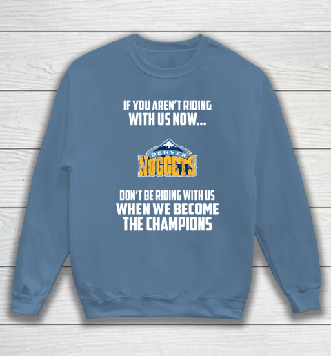 NBA Denver Nuggets Basketball We Become The Champions Sweatshirt 6