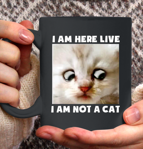 I Am Here Live I Am Not A Cat Funny Lawyer Cat Meme Ceramic Mug 11oz
