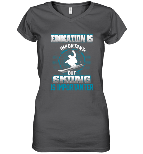 Education Is Important But Skiing Is Importanter Women's V-Neck T-Shirt 3