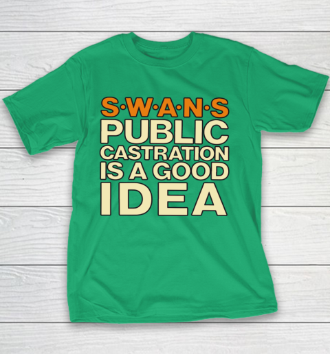 Swans Public Castration Is A Good Idea SWANS Public Castration Is A Good Idea Youth T-Shirt | Tee For Sports