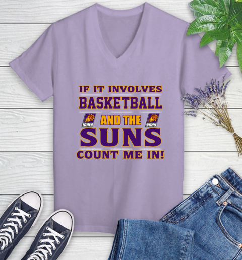 NBA If It Involves Basketball And Phoenix Suns Count Me In Sports Women's V-Neck T-Shirt 14