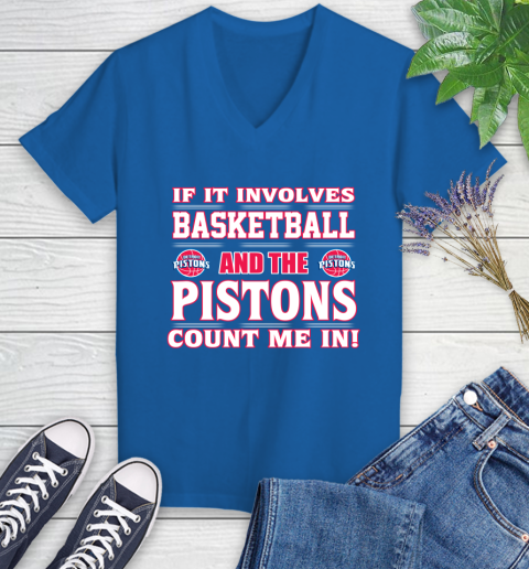 NBA If It Involves Basketball And Detroit Pistons Count Me In Sports Women's V-Neck T-Shirt 10