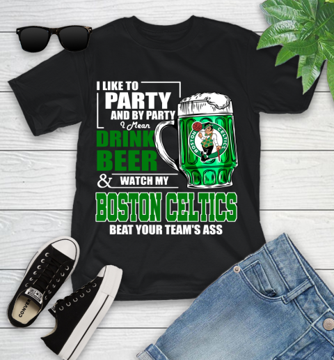NBA Drink Beer and Watch My Boston Celtics Beat Your Team's Ass Youth T-Shirt