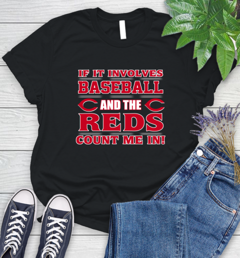 MLB If It Involves Baseball And The Cincinnati Reds Count Me In Sports Women's T-Shirt 2