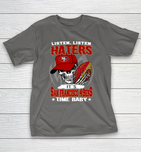 Listen Haters It is 49ERS Time Baby NFL T-Shirt 8