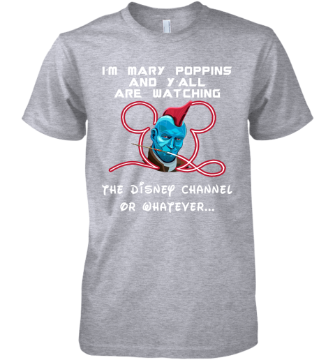 musn yondu im mary poppins and yall are watching disney channel shirts premium guys tee 5 front heather grey