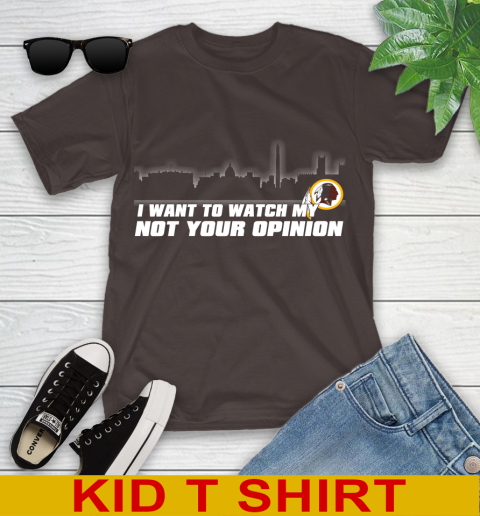 Washington Redskins NFL I Want To Watch My Team Not Your Opinion Youth T-Shirt 6