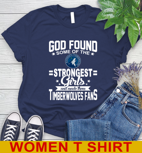 Minnesota Timberwolves NBA Basketball God Found Some Of The Strongest Girls Adoring Fans Women's T-Shirt 12