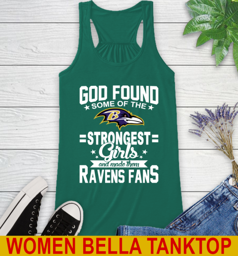 Baltimore Ravens NFL Football God Found Some Of The Strongest Girls Adoring Fans Racerback Tank 5