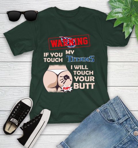 Tennessee Titans NFL Football Warning If You Touch My Team I Will Touch My Butt Youth T-Shirt 5