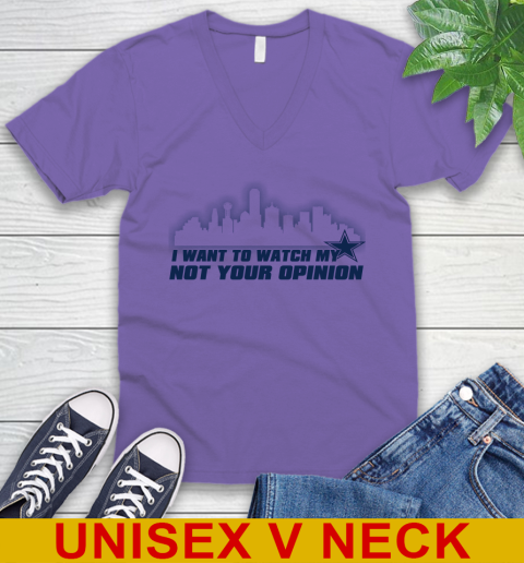 Dallas Cowboys NFL I Want To Watch My Team Not Your Opinion V-Neck T-Shirt 8