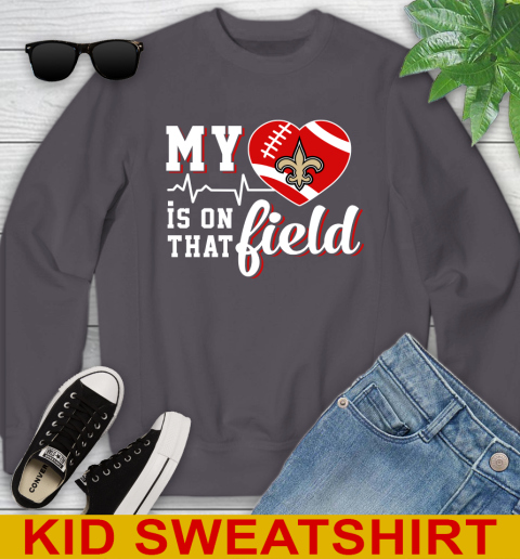 NFL My Heart Is On That Field Football Sports New Orleans Saints Youth Sweatshirt 5