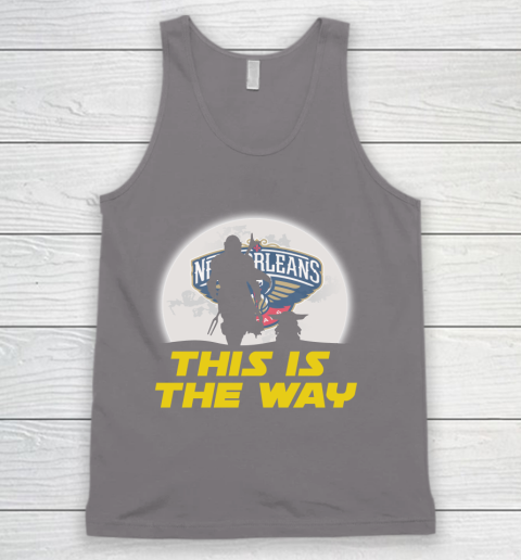 New Orleans Pelicans NBA Basketball Star Wars Yoda And Mandalorian This Is The Way Tank Top 6
