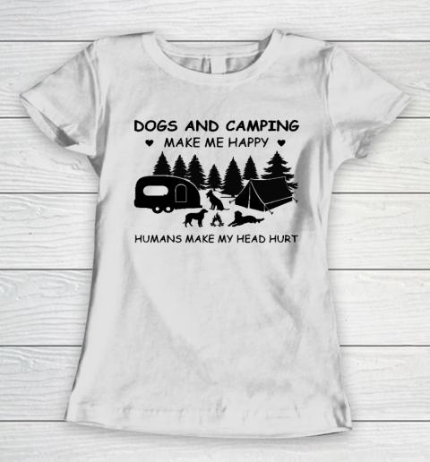 Dogs and Camping Make Me Happy Humans Make My Head Hurt Women's T-Shirt