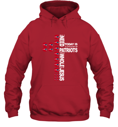 NFL All I Need Today Is A Little Bit Of New England Patriots And A Whole Lot Of Jesus Football Iqz19kZYDmt hoodie 23 95 151514 front red