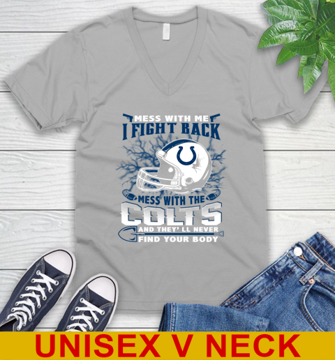 NFL Football Indianapolis Colts Mess With Me I Fight Back Mess With My Team And They'll Never Find Your Body Shirt V-Neck T-Shirt 3