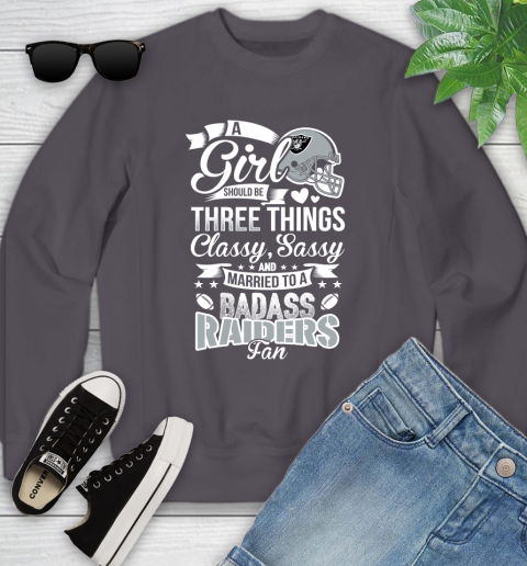Oakland Raiders NFL Football A Girl Should Be Three Things Classy Sassy And A Be Badass Fan Youth Sweatshirt 5