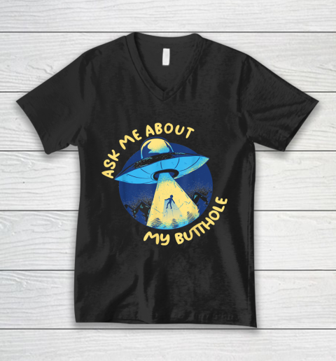 Ask Me About My Butthole UFO Alien Spaceship Abduction V-Neck T-Shirt