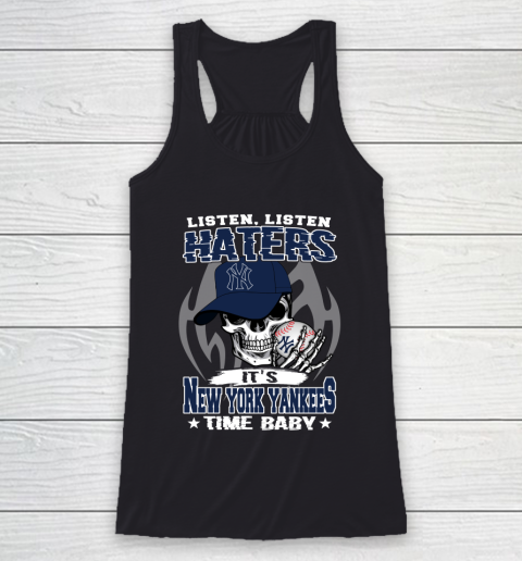 Listen Haters It is YANKEES Time Baby MLB Racerback Tank