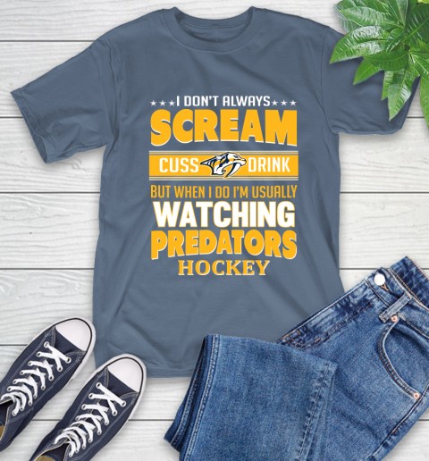 Nashville Predators NHL Hockey I Scream Cuss Drink When I'm Watching My Team T-Shirt 8