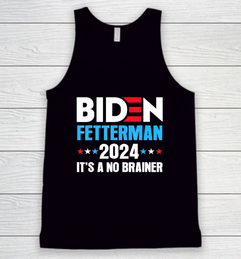 Biden Fetterman 2024 It's a No Brainer Political Tank Top