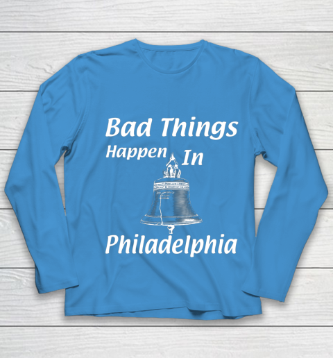 Bad Things Happen In Philadelphia Youth Long Sleeve 5