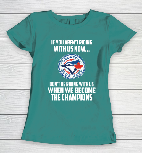 MLB Toronto Blue Jays Baseball We Become The Champions Women's T-Shirt 10