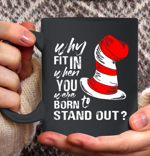 Why Fit In When You Were Born To Stand Out Ceramic Mug 11oz