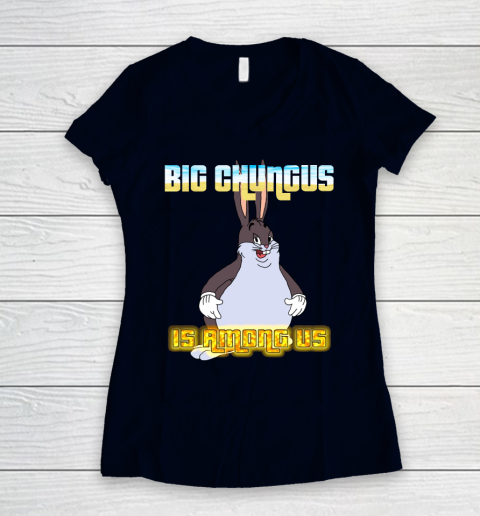 Big Chungus Is Among us shirt Women's V-Neck T-Shirt 2