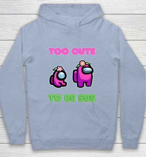 Among Us Shirts Too cute to be sus Youth Hoodie 5