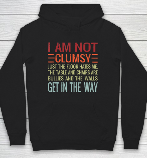 I'm Not Clumsy Funny, Sarcastic, Sarcasm, Funny Quote Hoodie