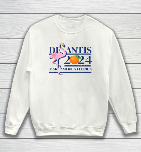 Make America Florida Flamingo Shirt DeSantis 2024 Sweatshirt