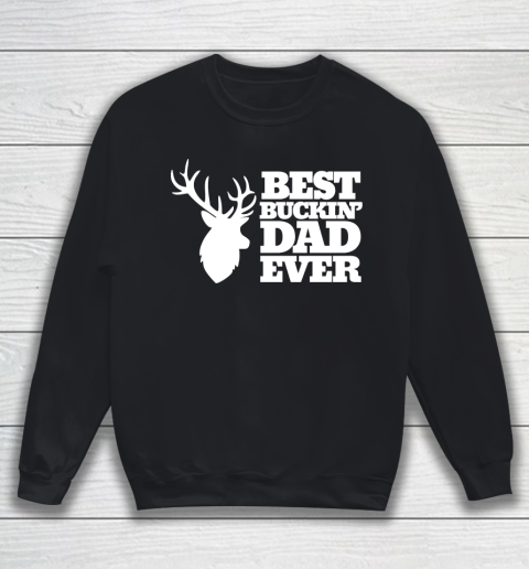 Father's Day Funny Gift Ideas Apparel  Best Buckin Sweatshirt