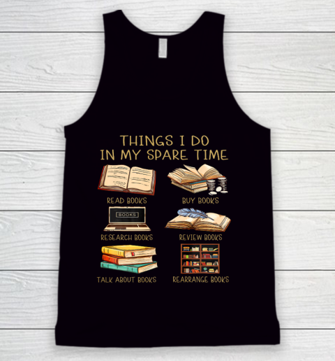 Things I Do In My Spare Time Read Books Funny Books Lover Tank Top