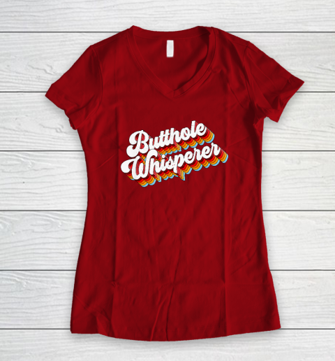 Butthole Whisperer Women's V-Neck T-Shirt 6