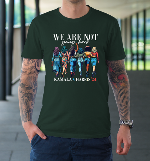 We Are Not Going Back Kamala Harris Waltz 24 Madam President T-Shirt 3