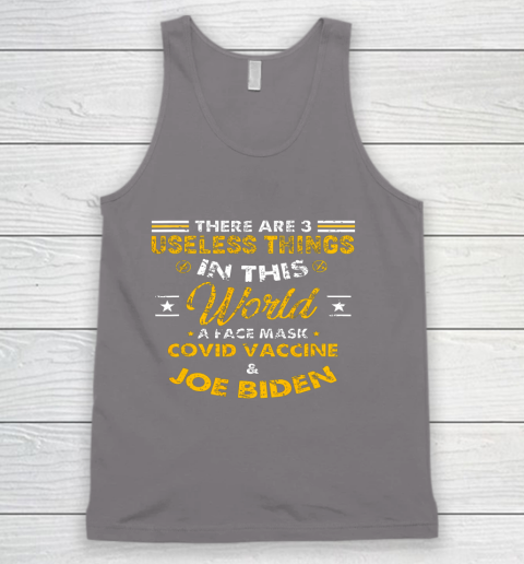 Facemask Covid And Joe Biden There Are Three Useless Things In This World Quote Tank Top 6