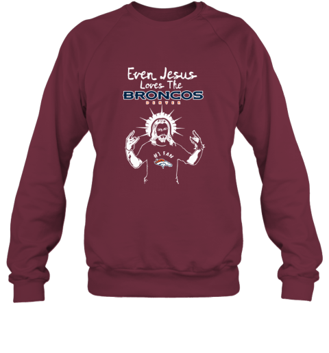 Jesus Loves The Denver Broncos NFL nsvu jesus loves the denver broncos nfl sweatshirt 35 front maroon