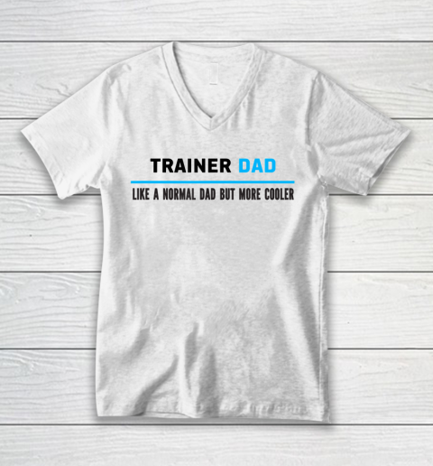 Father gift shirt Mens Trainer Dad Like A Normal Dad But Cooler Funny Dad's T Shirt V-Neck T-Shirt