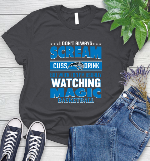 Orlando Magic NBA Basketball I Scream Cuss Drink When I'm Watching My Team Women's T-Shirt 8