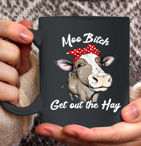 Moo Bitch Get Out Da Hay Mug Gift54mug Get Out The Hay Funny Cow Pun Coffee Mug