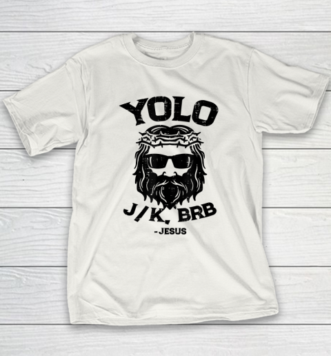 Yolo Jk Brb Jesus Funny Easter Day Ressurection Christians Youth T-Shirt