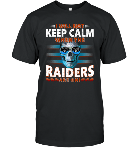 NFL I Will Not Keep Calm When The Oakland Raiders Are On Skull Football Sports