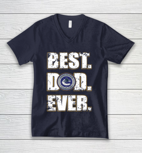 NHL Vancouver Canucks Hockey Best Dad Ever Family Shirt V-Neck T-Shirt 2