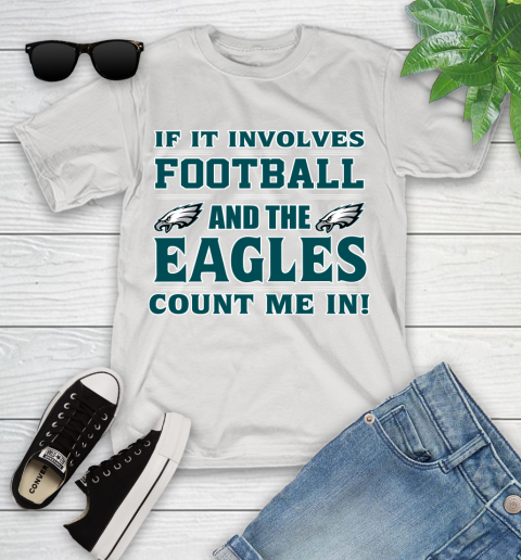 NFL If It Involves Football And The Philadelphia Eagles Count Me In Sports Youth T-Shirt